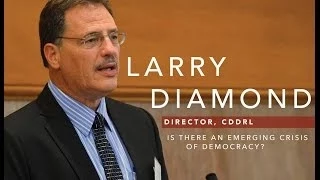 Larry Diamond - Is There an Emerging Crisis of Democracy?