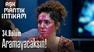 Aramayacaksın! - Aşk mantık İntikam 34. Bölüm