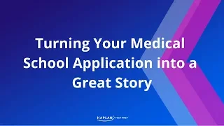"Turning Your Medical School Application Into A Great Story"