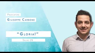 "Gloria!" Salmo 29 Predicatore Giuseppe Carbone