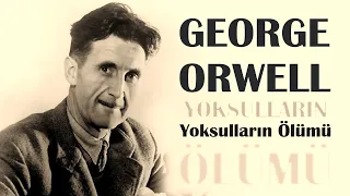 "Yoksulların Ölümü" George Orwell sesli öykü Akın ALTAN