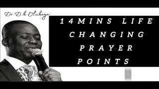14 Minutes Life Changing Prayer Points - Dr D K OLUKOYA
