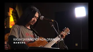 MAW & WANG - KASIH SAYANG KEPADA ORANG TUA ( LIVE )