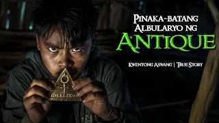 PINAKABATANG ALBULARYO NG ANTIQUE | Kwentong Aswang | True Story