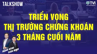 Talkshow 7: Triển vọng thị trường chứng khoán 3 tháng cuối năm - Review 5 ngành quan trọng