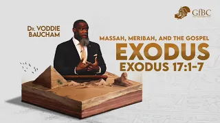 Massah, Meribah, and the Gospel -- Voddie Baucham