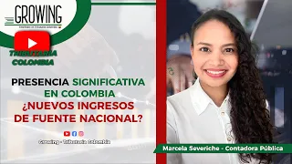 📘 PRESENCIA SIGNIFICATIVA EN COLOMBIA ¿NUEVOS INGRESOS DE FUENTE NACIONAL?💰