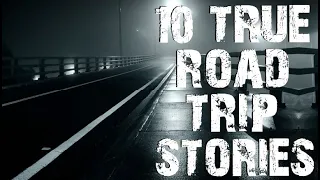 10 TRUE Disturbing & Terrifying  Road Trip Scary Stories | Horror stories to fall asleep to