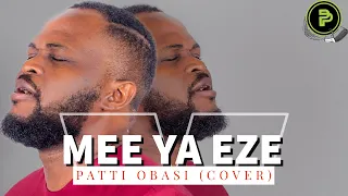 Patty Obasi - MEE YA EZE (cover) || Penon Paul