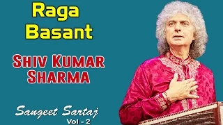 Raga Basant | Shiv Kumar Sharma | ( Album: Sangeet Sartaj Vol 1 ) | Music Today