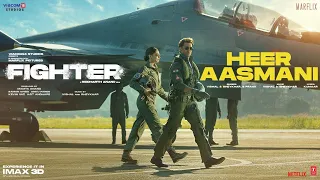 Heer Aasmani - Song | Fighter | Hrithik Deepika, Anil, Vishal-Sheykhar, Bpraak, Kumaar, Piyush-Shazi