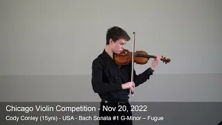 Chicago Violin Competition 2022 - Cody Conley (15yrs) - USA - Bach Sonata #1 G-Minor – Fugue