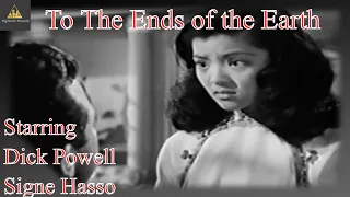 To the Ends of the Earth (1948)| Dick Powell, Signe Hasso| Crime Film Noir | Full Length Movie