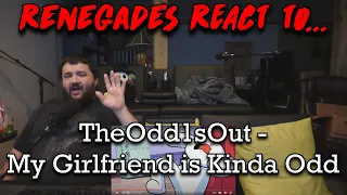 Renegades React to... @theodd1sout - My Girlfriend is Kinda Odd