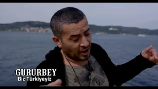 Gururbey - Biz Türkiyeyiz