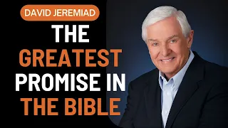 David Jeremiah Messages 2023 - The Greatest Promise in the Bible