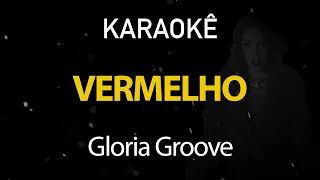 Vermelho - Gloria Groove (Karaokê Version)
