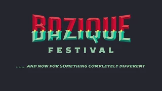 Bazique Festival... and now for something completely different