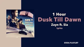 (1 Hour Loop) Dusk Till Dawn - Zayn ft. Sia (Lyrics)