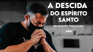 A descida do Espírito Santo | Pr. Renato Tolissano