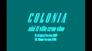 Colonia - Nisi Ti Više Crno Vino (Original Version 2007)