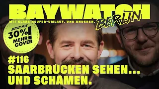 Saarbrücken sehen...und schämen | Folge 116 | Baywatch Berlin - Der Podcast