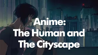 The human shape and cityscape in Anime