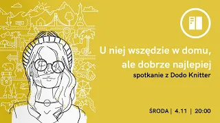 U niej wszędzie w domu, ale dobrze najlepiej - spotkanie z Dodo Knitter // All in UJ