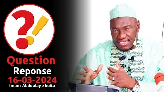 QUESTION REPONSE ABDOULAYE KOITA 16/03/2024 | IMAM ABDOULAYE KOITA | QUESTION REPONSE IMAM KOITA