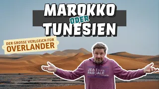 OVERLANDING | Marokko oder Tunesien? | Der grosse Vergleich | 4x4 Camper | Vanlife