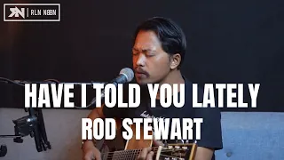 HAVE I TOLD YOU LATELY - ROD STEWARD (LIVE COVER ROLIN NABABAN)