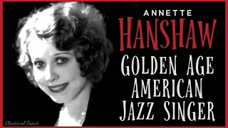 Annette Hanshaw - Golden Age American Jazz Singer | 1920s & 1930s Vintage Music Radio Star