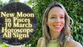 NEW MOON In PISCES 10 MARCH All Signs Horoscope: Let Go for the Better!