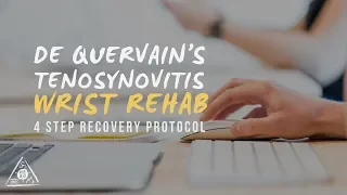 De Quervain's Tenosynovitis: 4 Step Wrist Injury Recovery Protocol