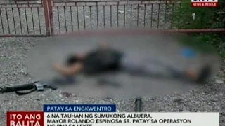 6 na tauhan ng sumukong Albuera Mayor Rolando Espinosa Sr., patay sa operasyon ng PNP sa Leyte