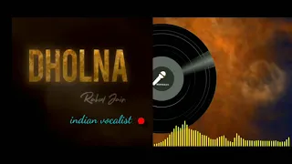 RAHUL JAIN | Dholna - Unplugged Cover|Dil To Pagal Hai | Shahrukh Khan | Lo Jeet Gaye Tum Humse 2019
