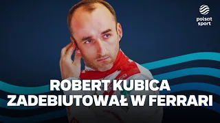 Robert Kubica zadebiutował w Ferrari! "Momentami było chaotycznie"