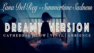 Lana Del Rey - Summertime Sadness - [ SLOWED + REVERB ]  Dreamy Version