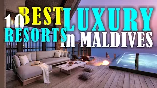 10 Best Luxury Resorts in Maldives | Unparalleled Luxury and Breathtaking Beauty #maldivesresorts