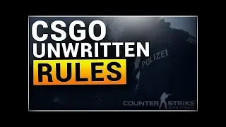 10 UNWRITTEN RULES OF CS:GO