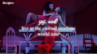 Ariana Grande - yes, and? (live concept from the eternal sunshine world tour)  ||  thearispace