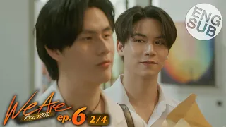 [Eng Sub] We Are คือเรารักกัน | EP.6 [2/4]