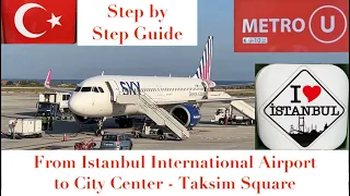 How to get to Taksim Square - City Center from Istanbul International Airport - Step by Step Guide
