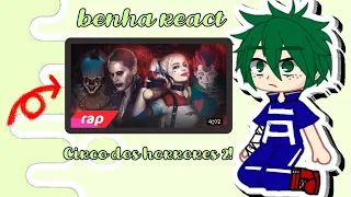 benha react ao rap (CIRCO DOS HORRORES 2!)  do 7 minutoz ler a descrição!