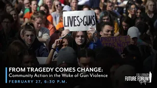 [LBJ Future Forum] From Tragedy Comes Change: Community Action in the Wake of Gun Violence