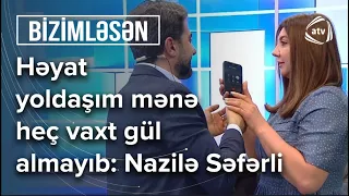 Nazilə Səfərlinin həyat yoldaşı canlı efirdə nələr dedi - Bizimləsən