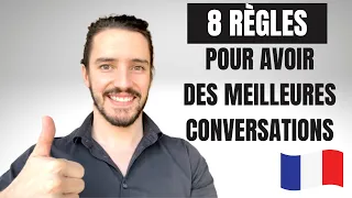 8 Règles pour avoir de meilleures conversations en français