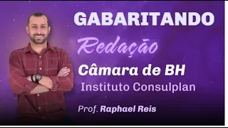 Gabaritando a redação da Câmara de BH - Banca Instituto Consulplan | Prof. Raphael Reis