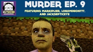 Murder Ep. 9 | Featuring Markiplier, LordMinion777, and JackSepticeye