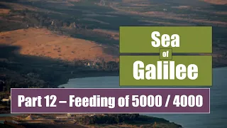 Feeding of 5000 / Feeding of 4000 - Sea of Galilee (pt. 12)
